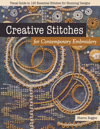 CREATIVE STITCHES FOR CONTEMPORARY EMBROIDERY (N) SHARON BOGGON