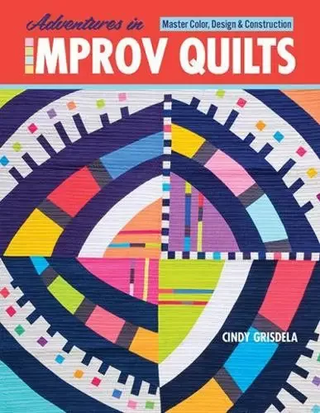 ADVENTURES IN IMPROV QUILTS (N) - CINDY GRISDELA