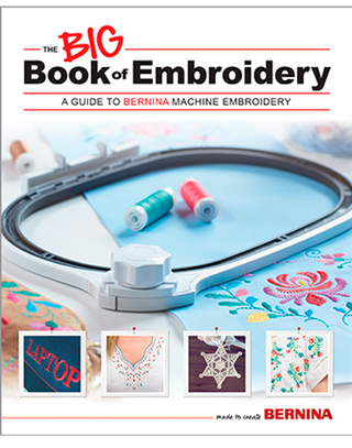 BERNINA THE BIG BOOK OF EMBROIDERY