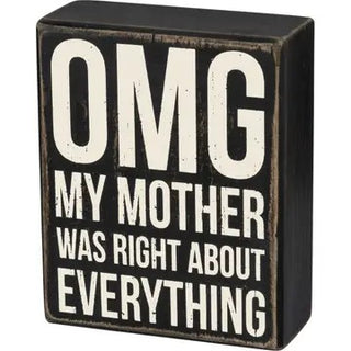 OMG MOTHER WAS RIGHT SIGN