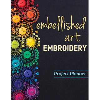 EMBELLISHED ART EMBROIDERY PROJECT PLANNER