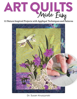 ART QUILTS MADE EASY (N) - DR. SUSAN KRUSZYNSKI